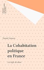 Télécharger le livre :  La Cohabitation politique en France