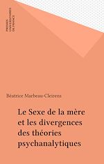Télécharger le livre :  Le Sexe de la mère et les divergences des théories psychanalytiques