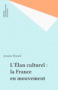 Téléchargez le livre :  L'Élan culturel : la France en mouvement