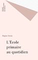 Télécharger le livre :  L'École primaire au quotidien