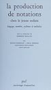 Télécharger le livre :  La production de notations chez le jeune enfant