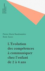 Télécharger le livre :  L'Évolution des compétences à communiquer chez l'enfant de 2 à 4 ans