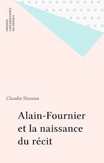 Télécharger le livre :  Alain-Fournier et la naissance du récit