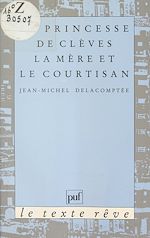 Télécharger le livre :  La Princesse de Clèves : la Mère et le courtisan