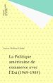Télécharger le livre :  La Politique américaine de commerce avec l'Est (1969-1989)