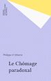 Télécharger le livre :  Le Chômage paradoxal