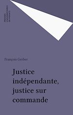 Télécharger le livre :  Justice indépendante, justice sur commande