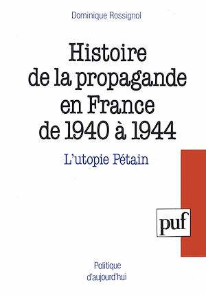 Téléchargez le livre :  Histoire de la propagande en France de 1940 à 1944