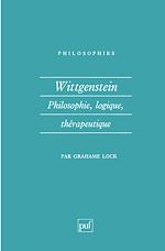 Download this eBook Wittgenstein. Philosophie, logique, thérapeutique