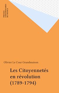Téléchargez le livre :  Les Citoyennetés en révolution (1789-1794)