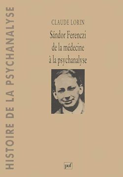 Télécharger le livre :  Sándor Ferenczi : De la médecine à la psychanalyse