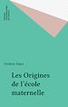 Télécharger le livre :  Les Origines de l'école maternelle