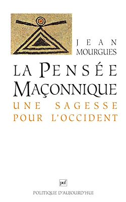Télécharger le livre :  La pensée maçonnique : Une sagesse pour l'Occident