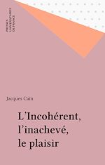 Download this eBook L'Incohérent, l'inachevé, le plaisir