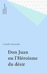 Télécharger le livre :  Don Juan ou l'Héroïsme du désir