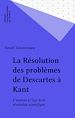 Télécharger le livre :  La Résolution des problèmes de Descartes à Kant