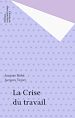 Télécharger le livre :  La Crise du travail
