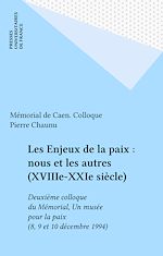 Télécharger le livre :  Les Enjeux de la paix : nous et les autres (XVIIIe-XXIe siècle)