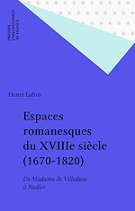 Télécharger le livre :  Espaces romanesques du XVIIIe siècle (1670-1820)
