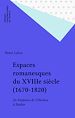Télécharger le livre :  Espaces romanesques du XVIIIe siècle (1670-1820)