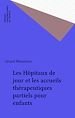 Télécharger le livre :  Les Hôpitaux de jour et les accueils thérapeutiques partiels pour enfants