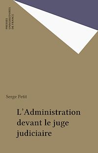 Téléchargez le livre :  L'Administration devant le juge judiciaire