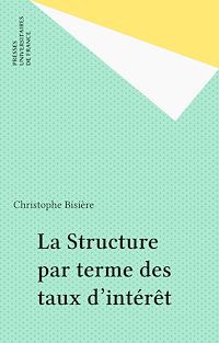 Téléchargez le livre :  La Structure par terme des taux d'intérêt