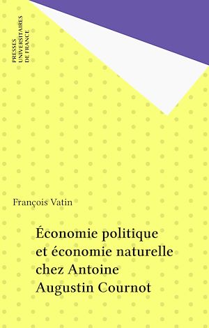 Téléchargez le livre :  Économie politique et économie naturelle chez Antoine Augustin Cournot
