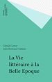 Télécharger le livre :  La Vie littéraire à la Belle Epoque