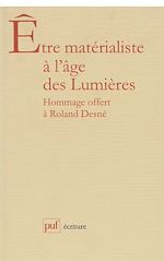 Télécharger le livre :  Être matérialiste à l'âge des Lumières. Mélanges offerts à R. Desné