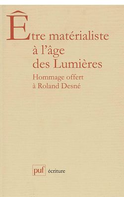 Télécharger le livre :  Être matérialiste à l'âge des Lumières : Hommage offert à Roland Desné