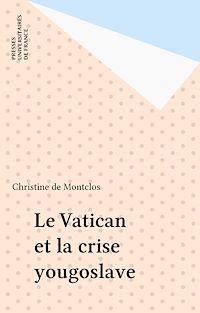 Téléchargez le livre :  Le Vatican et la crise yougoslave