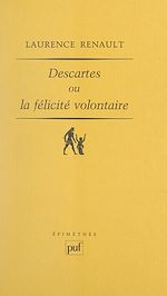 Télécharger le livre :  Descartes ou La félicité volontaire