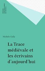 Télécharger le livre :  La Trace médiévale et les écrivains d'aujourd'hui