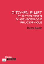 Download this eBook Citoyen sujet et autres essais d'anthropologie philosophique