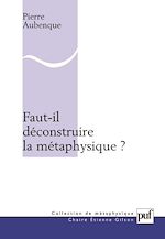 Télécharger le livre :  Faut-il déconstruire la métaphysique ?
