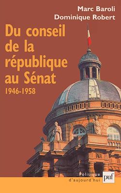Télécharger le livre :  Du Sénat au Sénat : le Conseil de la République 1946-1958