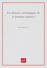 Download this eBook Les théories sociologiques de la pratique sportive