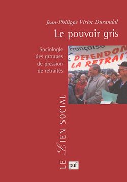Télécharger le livre :  Le pouvoir gris : Sociologie des groupes de pression de retraités