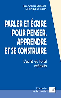 Télécharger le livre :  Parler et écrire pour penser, apprendre et se construire : L'écrit et l'oral réflexifs