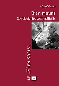 Téléchargez le livre :  Bien mourir : Sociologie des soins palliatifs