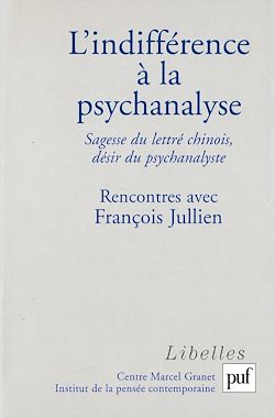 Télécharger le livre :  L'indifférence à la psychanalyse : Sagesse du lettré chinois, désir du psychanalyste