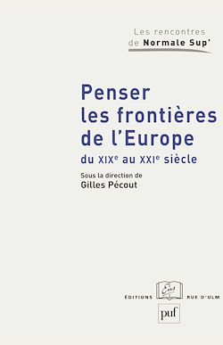 Télécharger le livre :  Penser les frontières de l'Europe du XIXe au XXIe siècle : Élargissement et union, approches historiques