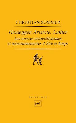 Télécharger le livre :  Heidegger, Aristote, Luther : Les sources aristotéliciennes et néotestamentaires d'Être et Temps