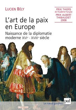 Télécharger le livre :  L'art de la paix en Europe : Naissance de la diplomatie moderne XVIe-XVIIIe siècle
