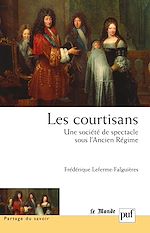Télécharger le livre :  Les courtisans. Une société de spectacle sous l'Ancien Régime