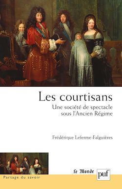 Télécharger le livre :  Les courtisans : Une société de spectacle sous l'Ancien Régime