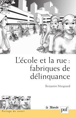 Télécharger le livre :  L'école et la rue : fabriques de délinquance