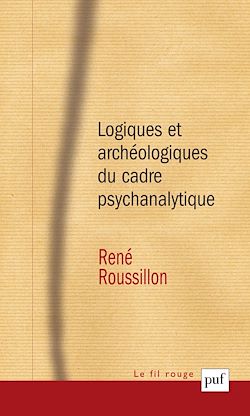 Télécharger le livre :  Logiques et archéologiques du cadre psychanalytique
