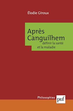 Télécharger le livre :  Après Canguilhem : définir la santé et la maladie
